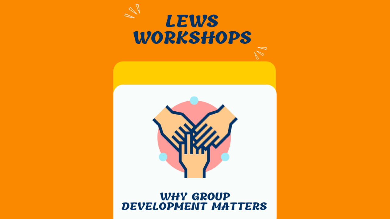 LEWS: Why Group Development Matters